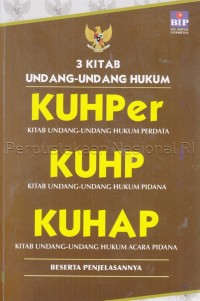 3 Kitab Undang-undang : KUHPer Kitab Undang-undang Hukum Perdata, KUHP Kitab Undang-undang Hukum Pidana, KUHAP Kitab Undang-undang Hukum Acara Pidana beserta penjelasannya