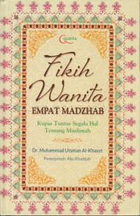 Fikih wanita empat madzhab : kupas tuntas segala hal tentang muslimah