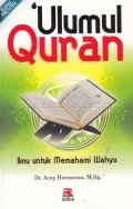 \'Ulumul quran : ilmu untuk memahami wahyu 