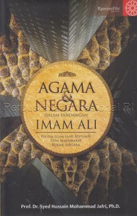 Agama dan negara dalam pandangan Imam Ali : politik Islam yang bertumpu pada masyarakat, bukan negara