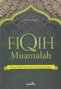 Fiqih Muamalah : prinsip-prinsip praktis bermuamalah secara syar\'i