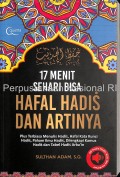 17 Menit sehari bisa hafal hadist dan artinya : plus terbiasa menulis hadis, hafal kata kunci hadis, paham ilmu hadis, dilengkapi kamus hadis dan tabel hadis arba\'in 