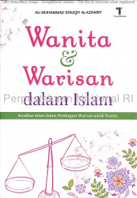 Wanita & warisan dalam islam : keadilan Islam dalam pembagian warisan untuk wanita